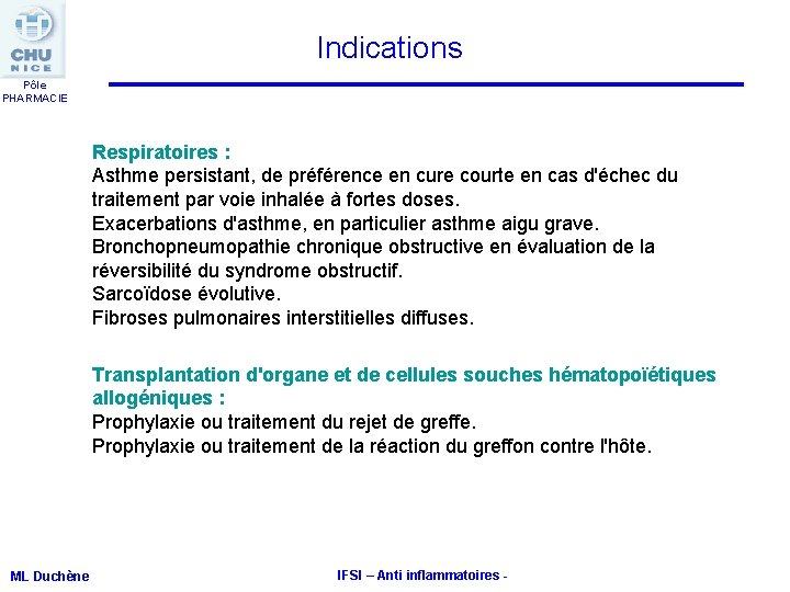 Indications Pôle PHARMACIE Respiratoires : Asthme persistant, de préférence en cure courte en cas Indications Pôle PHARMACIE Respiratoires : Asthme persistant, de préférence en cure courte en cas