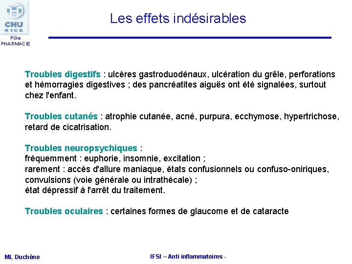 Les effets indésirables Pôle PHARMACIE Troubles digestifs : ulcères gastroduodénaux, ulcération du grêle, perforations Les effets indésirables Pôle PHARMACIE Troubles digestifs : ulcères gastroduodénaux, ulcération du grêle, perforations