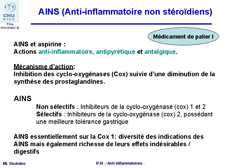 AINS (Anti-inflammatoire non stéroïdiens) Pôle PHARMACIE Médicament de palier I AINS et aspirine : AINS (Anti-inflammatoire non stéroïdiens) Pôle PHARMACIE Médicament de palier I AINS et aspirine :