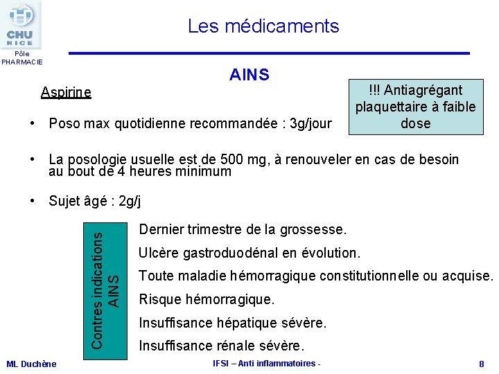 Les médicaments Pôle PHARMACIE AINS Aspirine • Poso max quotidienne recommandée : 3 g/jour Les médicaments Pôle PHARMACIE AINS Aspirine • Poso max quotidienne recommandée : 3 g/jour