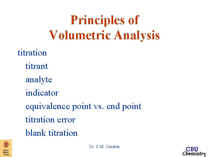 Principles of Volumetric Analysis titration titrant analyte indicator equivalence point vs. end point titration