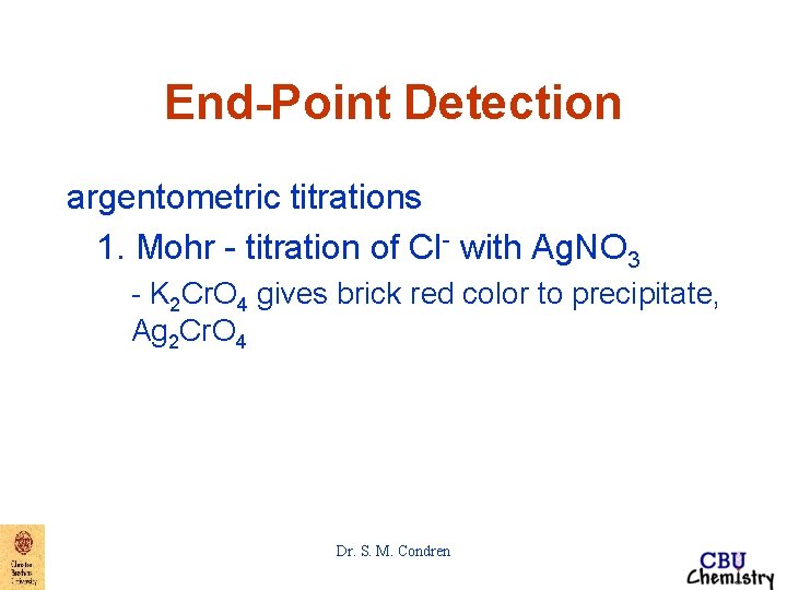 End-Point Detection argentometric titrations 1. Mohr - titration of Cl- with Ag. NO 3