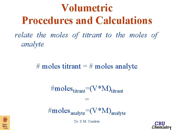 Volumetric Procedures and Calculations relate the moles of titrant to the moles of analyte