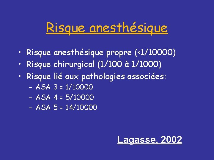 Risque anesthésique • Risque anesthésique propre (<1/10000) • Risque chirurgical (1/100 à 1/1000) •