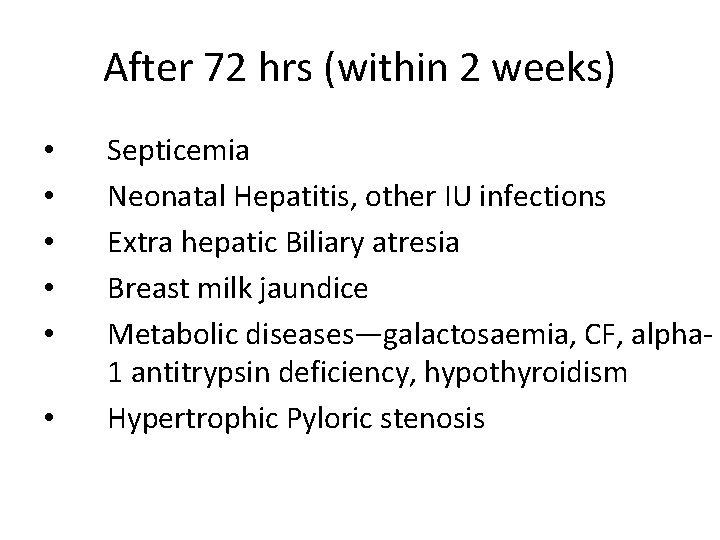 After 72 hrs (within 2 weeks) • • • Septicemia Neonatal Hepatitis, other IU