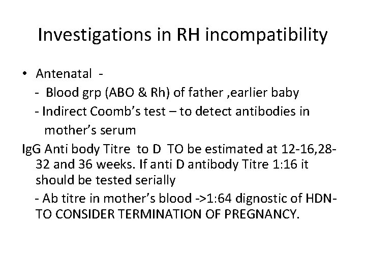 Investigations in RH incompatibility • Antenatal - Blood grp (ABO & Rh) of father