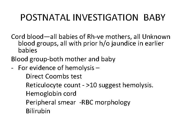 POSTNATAL INVESTIGATION BABY Cord blood—all babies of Rh-ve mothers, all Unknown blood groups, all