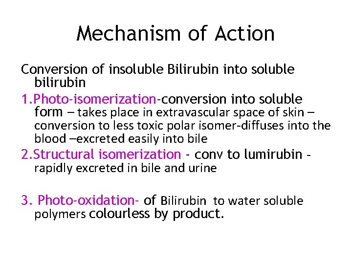 Mechanism of Action Conversion of insoluble Bilirubin into soluble bilirubin 1. Photo-isomerization-conversion into soluble