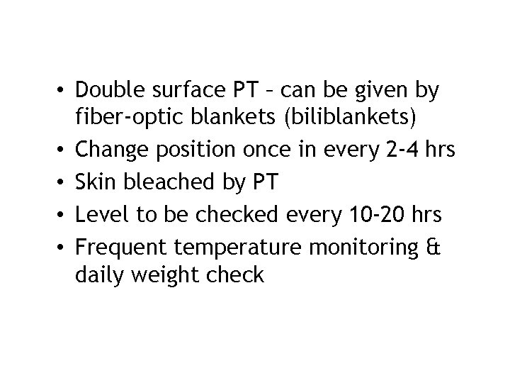  • Double surface PT – can be given by fiber-optic blankets (biliblankets) •