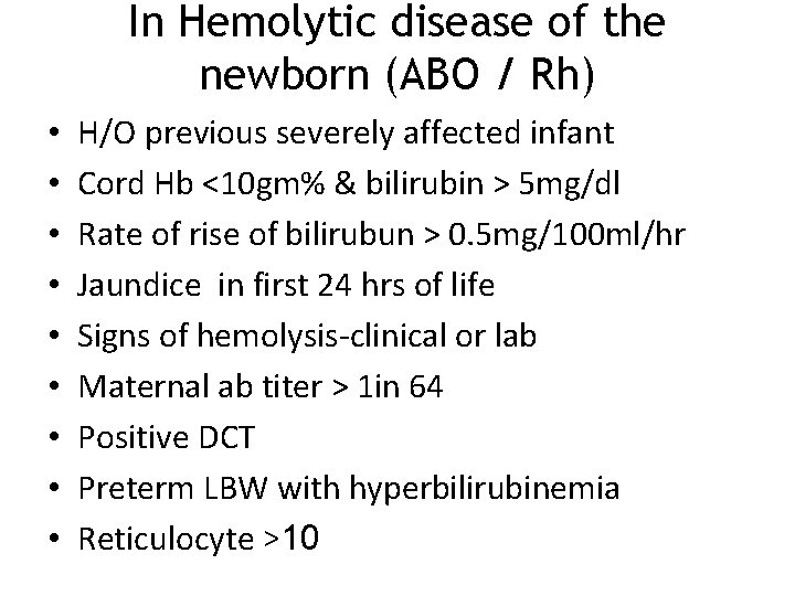 In Hemolytic disease of the newborn (ABO / Rh) • • • H/O previous