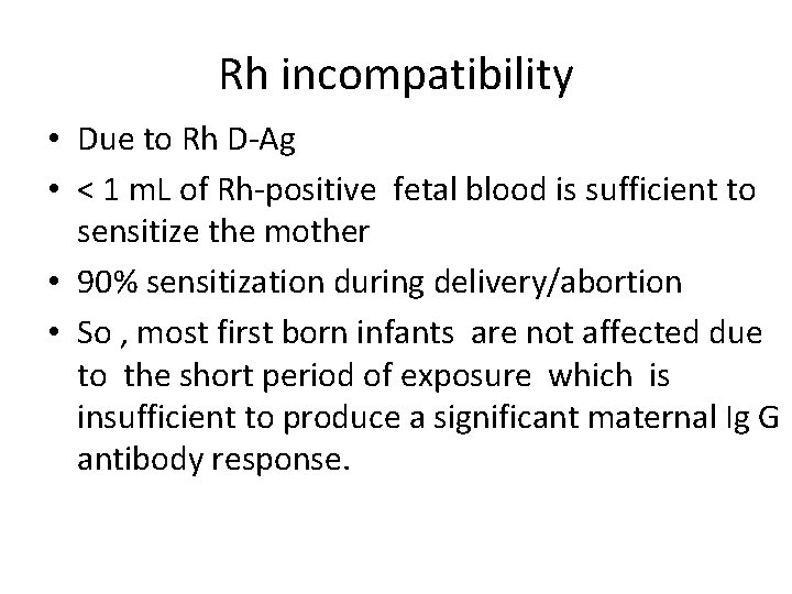 Rh incompatibility • Due to Rh D-Ag • < 1 m. L of Rh-positive