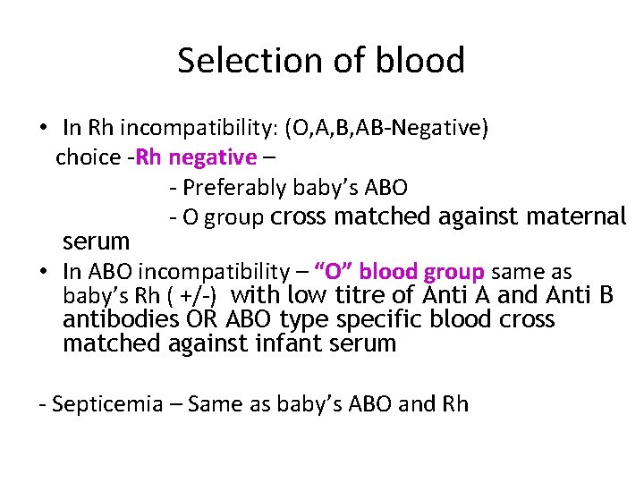 Selection of blood • In Rh incompatibility: (O, A, B, AB-Negative) choice -Rh negative