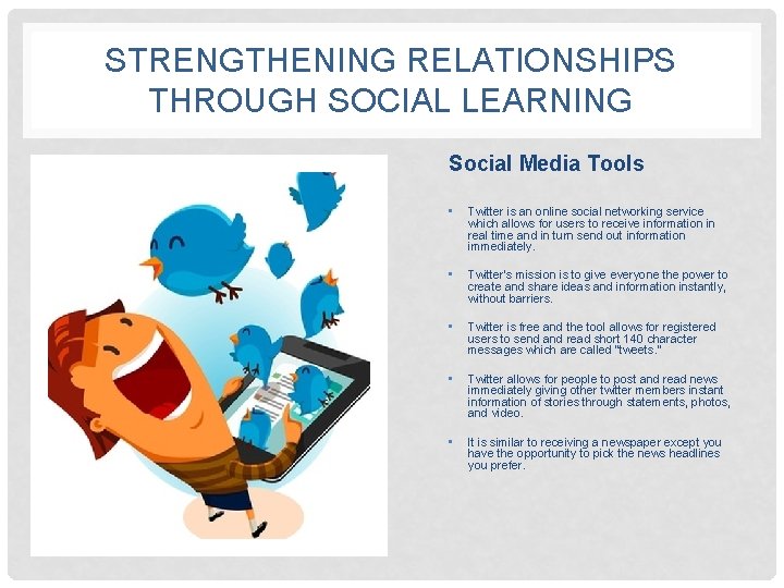 STRENGTHENING RELATIONSHIPS THROUGH SOCIAL LEARNING Social Media Tools • Twitter is an online social