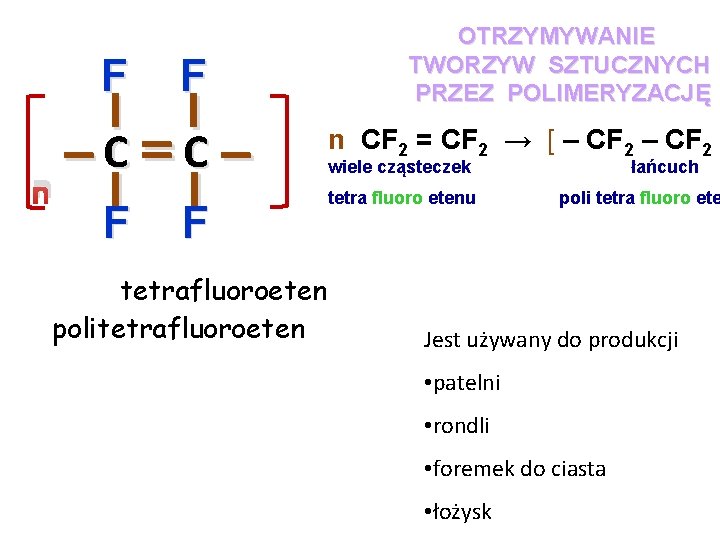 F F I I C– C– – – n I I F F tetrafluoroeten F F I I C– C– – – n I I F F tetrafluoroeten