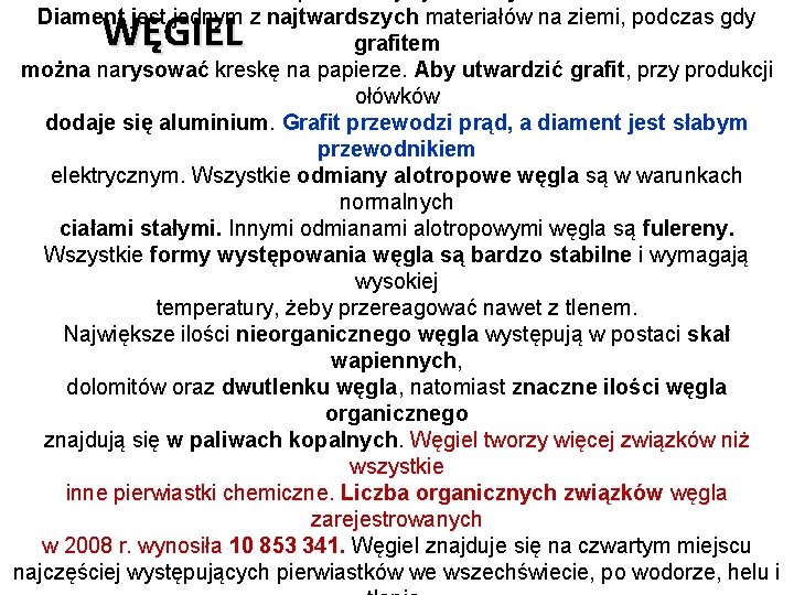 WĘGIEL Diament jest jednym z najtwardszych materiałów na ziemi, podczas gdy grafitem można narysować WĘGIEL Diament jest jednym z najtwardszych materiałów na ziemi, podczas gdy grafitem można narysować