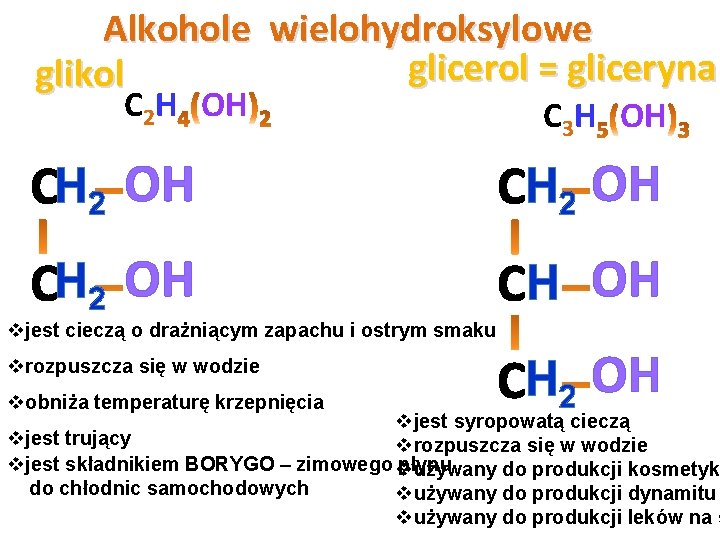 Alkohole wielohydroksylowe glicerol = gliceryna glikol C 2 H OH C 3 H OH Alkohole wielohydroksylowe glicerol = gliceryna glikol C 2 H OH C 3 H OH