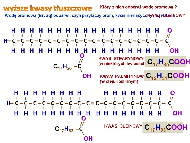 Który z nich odbarwi wodę bromową ? Wodę bromową (Br 2 aq) odbarwi, czyli Który z nich odbarwi wodę bromową ? Wodę bromową (Br 2 aq) odbarwi, czyli