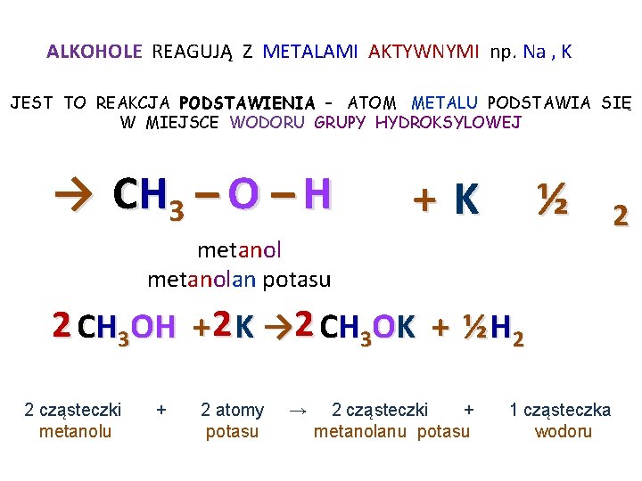 ALKOHOLE REAGUJĄ Z METALAMI AKTYWNYMI np. Na , K JEST TO REAKCJA PODSTAWIENIA – ALKOHOLE REAGUJĄ Z METALAMI AKTYWNYMI np. Na , K JEST TO REAKCJA PODSTAWIENIA –