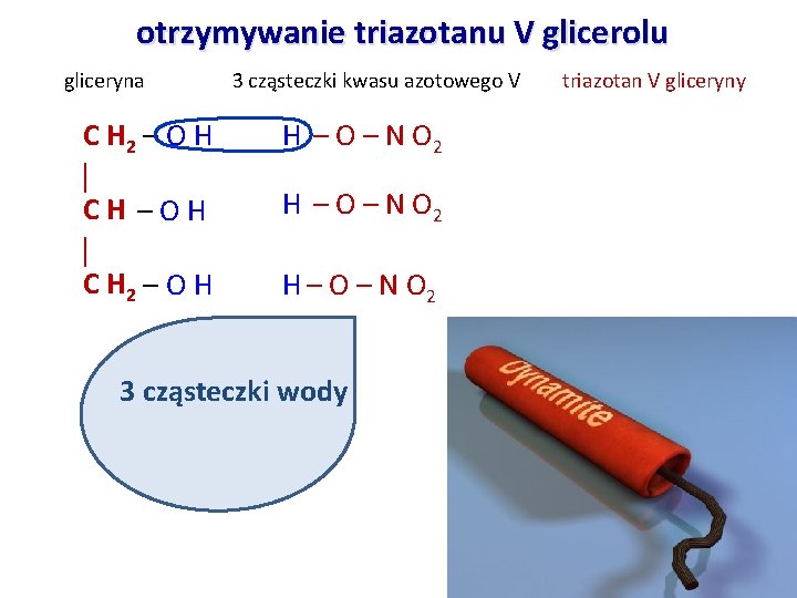otrzymywanie triazotanu V glicerolu gliceryna C H 2 – O H CH –OH C otrzymywanie triazotanu V glicerolu gliceryna C H 2 – O H CH –OH C