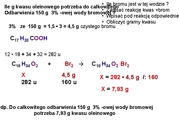 • Ile bromu jest w tej wodzie ? Ile g kwasu oleinowego potrzeba • Ile bromu jest w tej wodzie ? Ile g kwasu oleinowego potrzeba