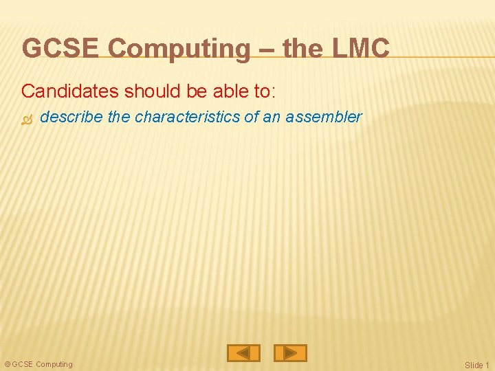 GCSE Computing – the LMC Candidates should be able to: describe the characteristics of