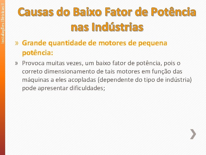 Instalações Elétricas II Causas do Baixo Fator de Potência nas Indústrias » Grande quantidade