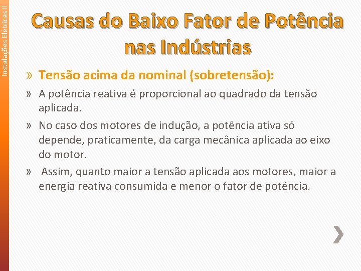 Instalações Elétricas II Causas do Baixo Fator de Potência nas Indústrias » Tensão acima