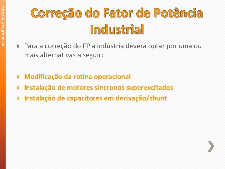 Instalações Elétricas II Correção do Fator de Potência Industrial » Para a correção do