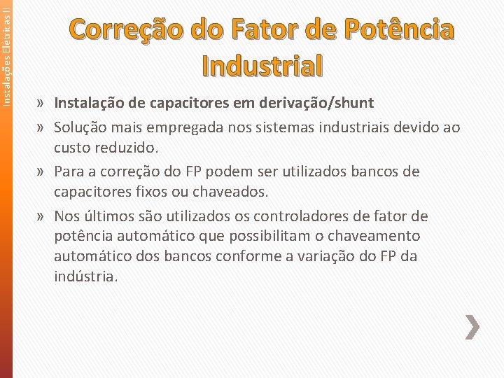 Instalações Elétricas II Correção do Fator de Potência Industrial » Instalação de capacitores em