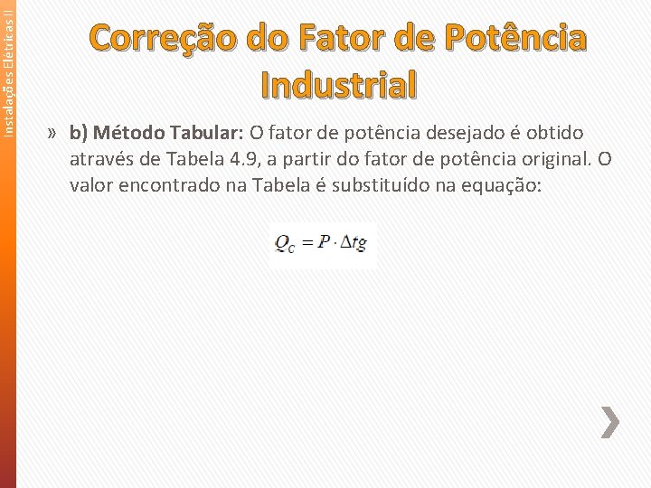 Instalações Elétricas II Correção do Fator de Potência Industrial » b) Método Tabular: O