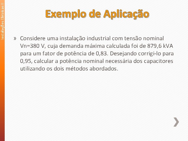 Instalações Elétricas II Exemplo de Aplicação » Considere uma instalação industrial com tensão nominal