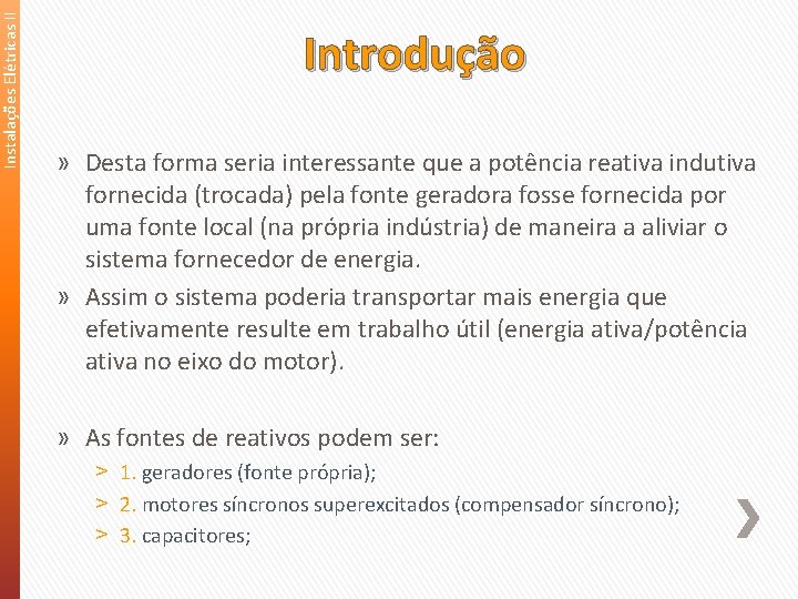 Instalações Elétricas II Introdução » Desta forma seria interessante que a potência reativa indutiva