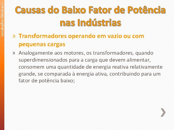 Instalações Elétricas II Causas do Baixo Fator de Potência nas Indústrias » Transformadores operando