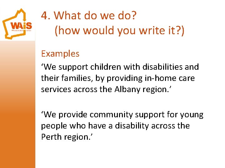 4. What do we do? (how would you write it? ) Examples ‘We support