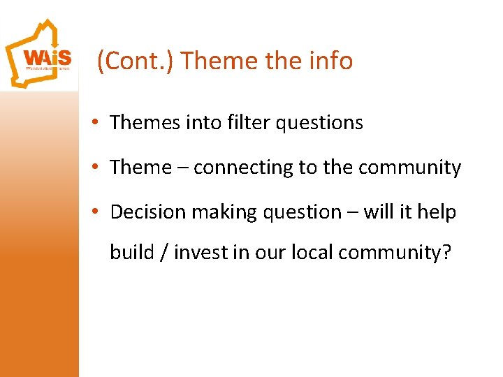 (Cont. ) Theme the info • Themes into filter questions • Theme – connecting