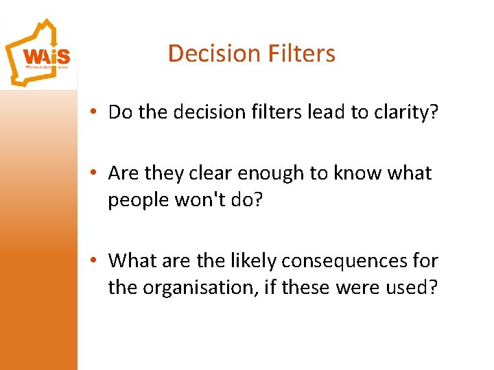 Decision Filters • Do the decision filters lead to clarity? • Are they clear