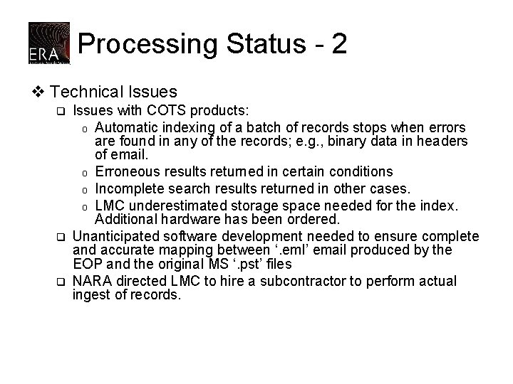 Processing Status - 2 v Technical Issues q q q Issues with COTS products: