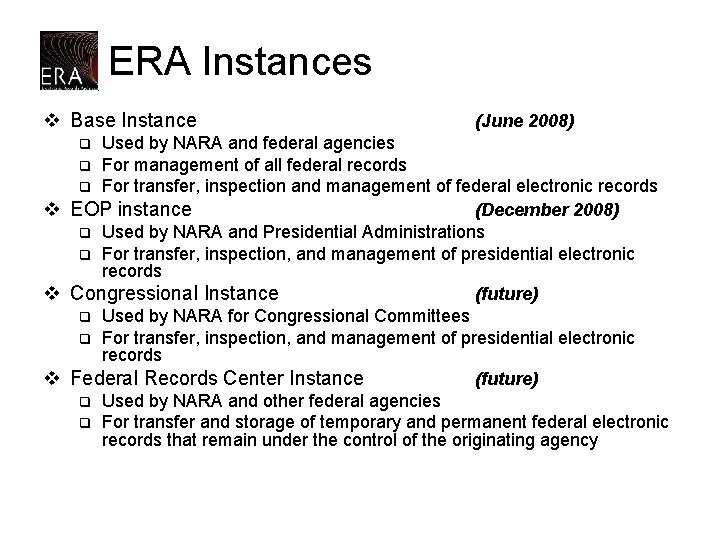 ERA Instances v Base Instance (June 2008) Used by NARA and federal agencies q