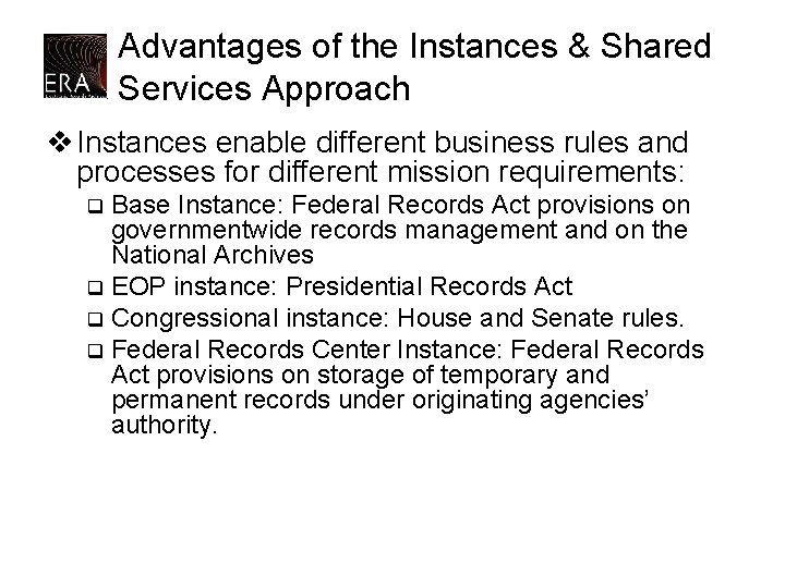 Advantages of the Instances & Shared Services Approach v Instances enable different business rules