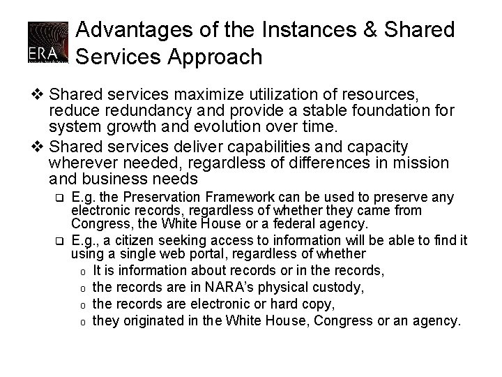 Advantages of the Instances & Shared Services Approach v Shared services maximize utilization of