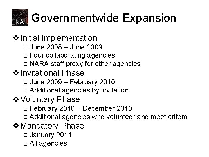 Governmentwide Expansion v Initial Implementation June 2008 – June 2009 q Four collaborating agencies