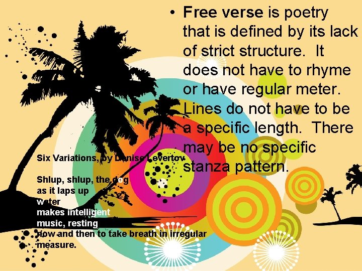  • Free verse is poetry that is defined by its lack of strict