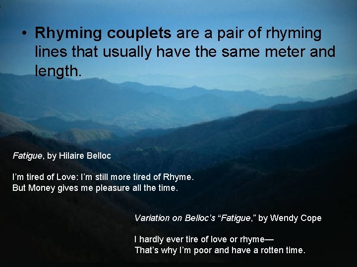  • Rhyming couplets are a pair of rhyming lines that usually have the