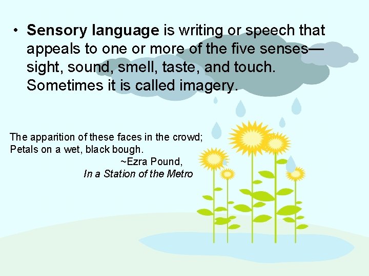  • Sensory language is writing or speech that appeals to one or more