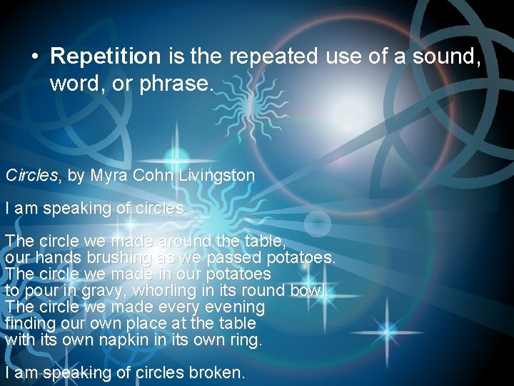 • Repetition is the repeated use of a sound, word, or phrase. Circles, • Repetition is the repeated use of a sound, word, or phrase. Circles,