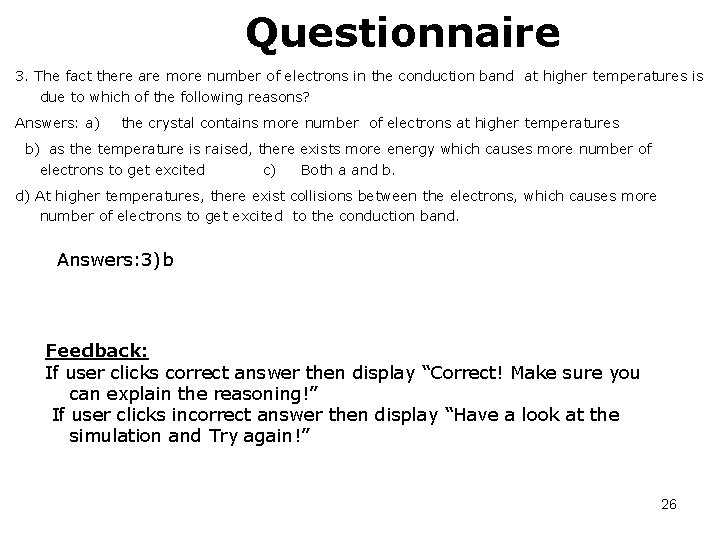 Questionnaire 3. The fact there are more number of electrons in the conduction band