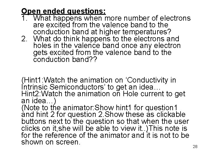 Open ended questions: 1. What happens when more number of electrons are excited from