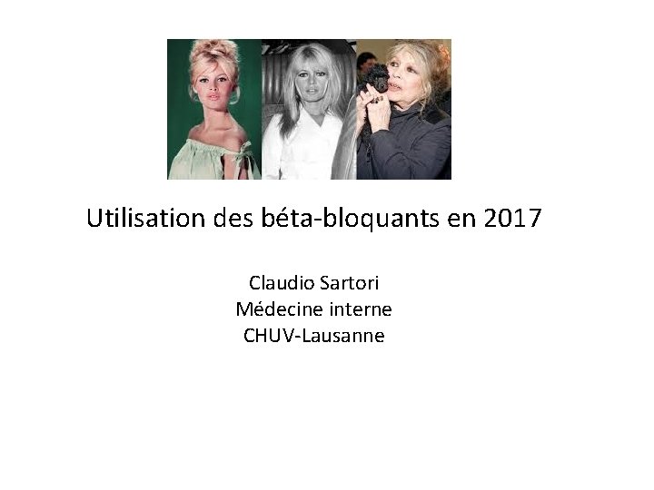 1934 Utilisation des béta-bloquants en 2017 Claudio Sartori Médecine interne CHUV-Lausanne 