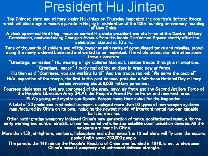 President Hu Jintao Top Chinese state and military leader Hu Jintao on Thursday inspected