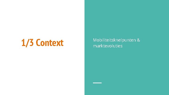 1/3 Context Mobiliteitsknelpunten & marktevoluties 
